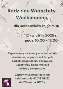Plakat promujący Rodzinne Warsztaty Wielkanocne organizowane przez Młodzieżowy Dom Kultury w Zgierzu 12 kwietnia 2025 roku. Na plakacie widać świąteczne dekoracje, pisanki, wiosenne motywy i informacje o warsztatach: malowanie pisanek, tworzenie ozdób wielkanocnych i wspólna zabawa dla dzieci i rodziców.