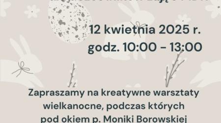 Plakat promujący Rodzinne Warsztaty Wielkanocne organizowane przez Młodzieżowy Dom Kultury w Zgierzu 12 kwietnia 2025 roku. Na plakacie widać świąteczne dekoracje, pisanki, wiosenne motywy i informacje o warsztatach: malowanie pisanek, tworzenie ozdób wielkanocnych i wspólna zabawa dla dzieci i rodziców.